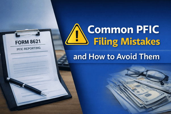 Common PFIC Filing Mistakes and How to Avoid Them