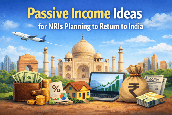 The Best Passive Income Options for NRIs Planning Return